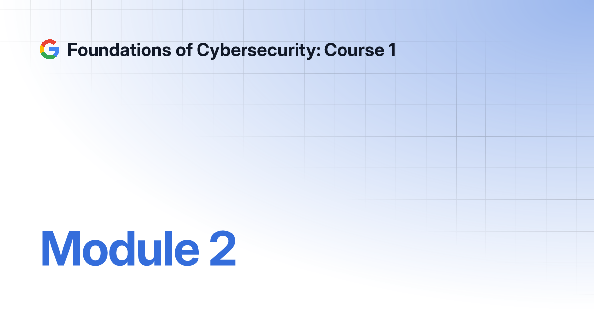 Module 2 | Foundations Of Cybersecurity: Course 1